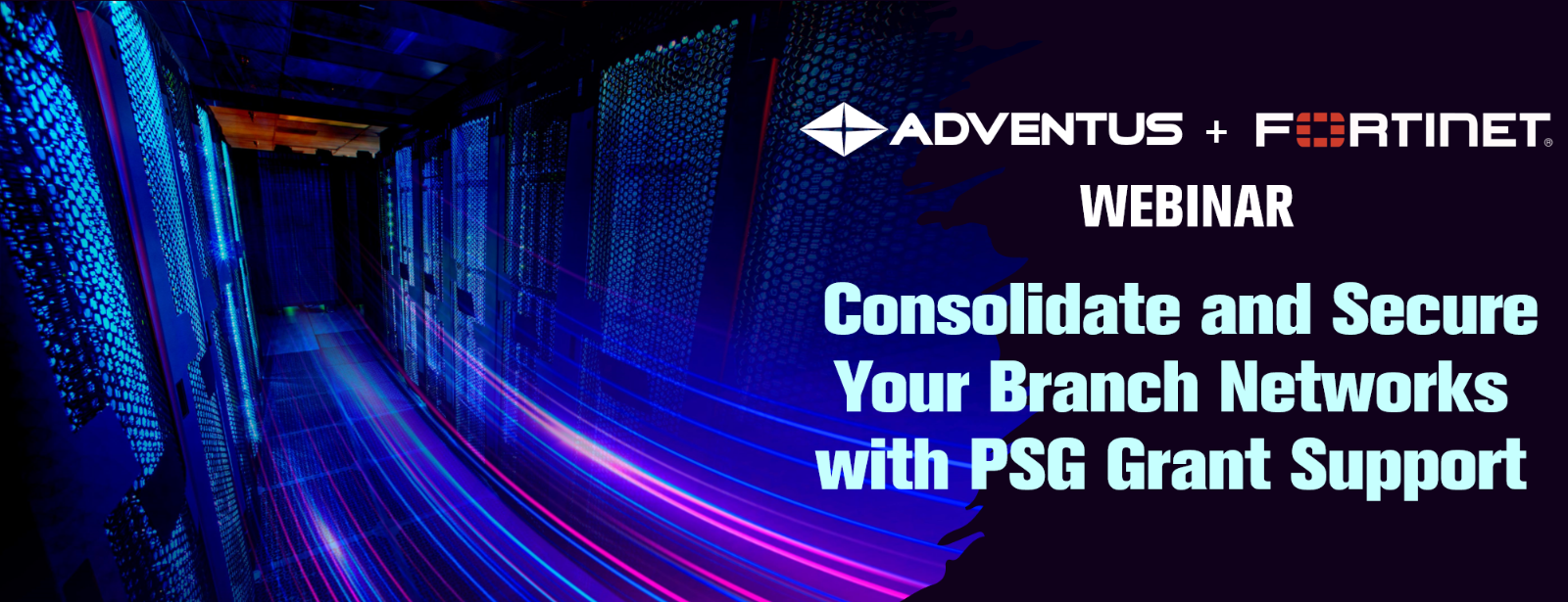 Adventus & Webinar Consolidate and Secure Your Branch